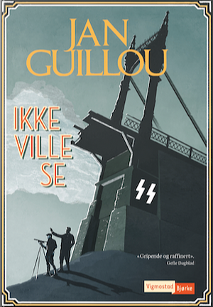 Ikke ville se by Jan Guillou