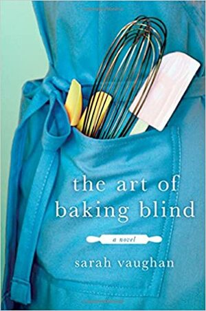 The Art of Baking Blind by Sarah Vaughan