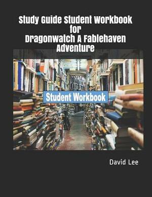 Study Guide Student Workbook for Dragonwatch a Fablehaven Adventure by David Lee