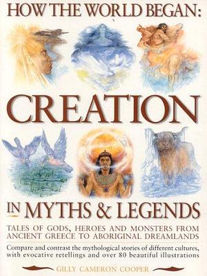 How the World Began: Creation in Myths &amp; Legends by Gilly Cameron Cooper