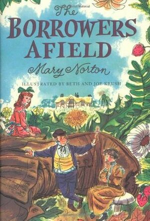 The Borrowers Afield by Beth Krush, Mary Norton, Joe Krush