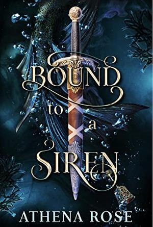 Bound to a Siren by Athena Rose
