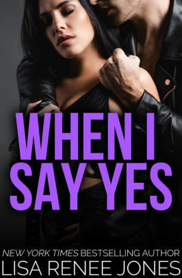When I Say Yes by Lisa Renee Jones