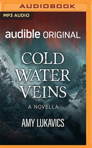 Cold Water Veins: A Novella by Amy Lukavics, Amy Lukavics, Lauren Fortgang
