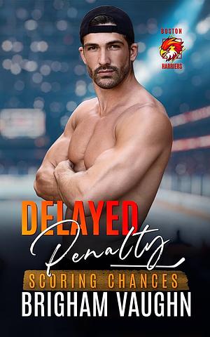 Delayed Penalty : An M/M Hockey Romance by Brigham Vaughn