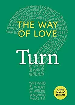 The Way of Love: Turn: A Little Book of Guidance by Church Publishing