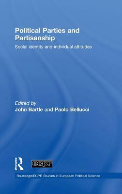 Political Parties and Partisanship: Social Identity and Individual Attitudes by 