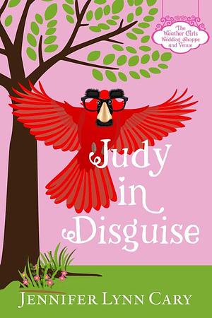 Judy in Disguise by Jennifer Lynn Cary, Jennifer Lynn Cary