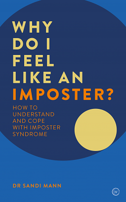 Why Do I Feel Like an Imposter?: How to Understand and Cope with Imposter Syndrome by Sandi Mann