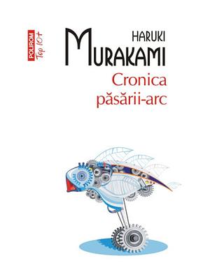 Cronica păsării-arc by Haruki Murakami