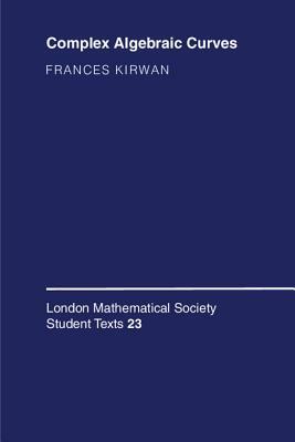 Complex Algebraic Curves by Frances Kirwan