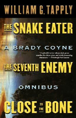 Snake Eater/Seventh Enemy/Close to the Bone: A Brady Coyne Omnibus by William G. Tapply