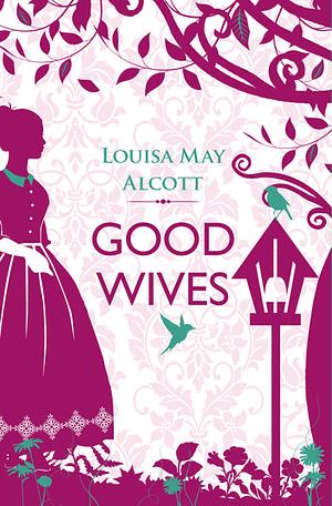 Good Wives by Louisa May Alcott