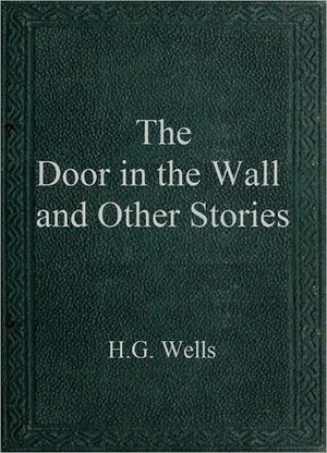 The Door in the Wall and Other Stories by H.G. Wells