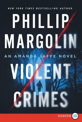 Violent Crimes: An Amanda Jaffe Novel by Phillip Margolin