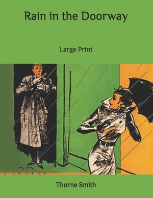Rain in the Doorway: Large Print by Thorne Smith