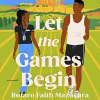 Let the Games Begin by Rufaro Faith Mazarura