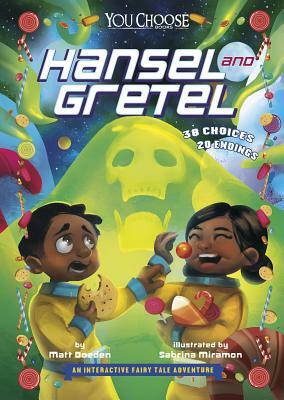 Hansel and Gretel: An Interactive Fairy Tale Adventure by Matt Doeden