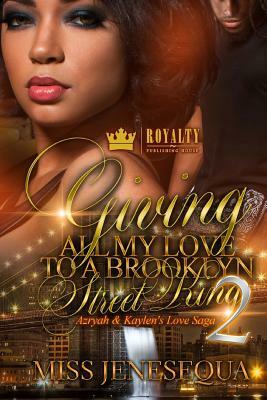 Giving All My Love To A Brooklyn Street King 2: Azryah & Kaylen's Love Saga by Jenesequa