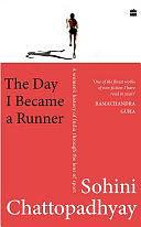 The Day I Became a Runner: A Women's History of India through the Lens of Sport by Sohini Chattopadhyay