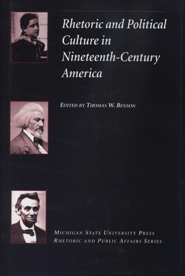 Rhetoric and Political Culture in Nineteenth-Century America by 