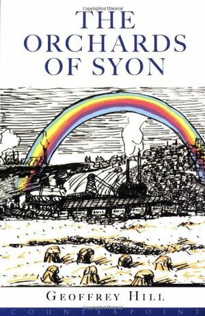 The Orchards of Syon by Geoffrey Hill