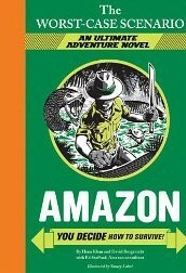 Amazon: You Decide How to Survive! by David Borgenicht, Yancey Labat, Ed Stafford, Hena Khan