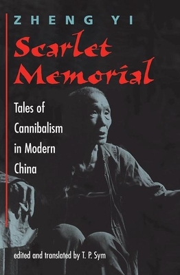 Scarlet Memorial: Tales of Cannibalism in Modern China by Yi Zheng