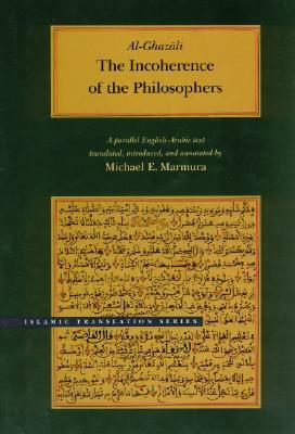 The Incoherence of the Philosophers by Al-Ghazali