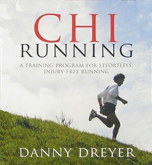 Chirunning: A Training Program for Effortless, Injury-Free Running by Danny Dreyer