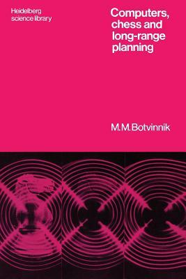 Computers, Chess and Long-Range Planning by Michail M. Botvinnik