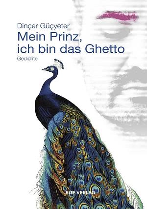 Mein Prinz, ich bin das Ghetto by Dinçer Güçyeter