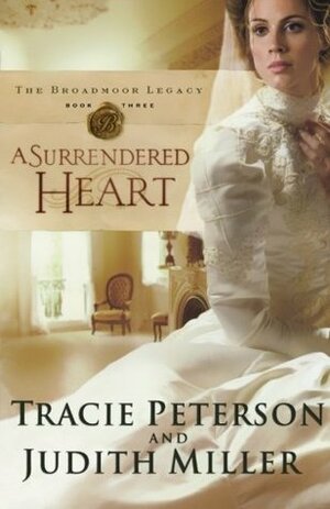 A Surrendered Heart by Judith McCoy Miller, Tracie Peterson