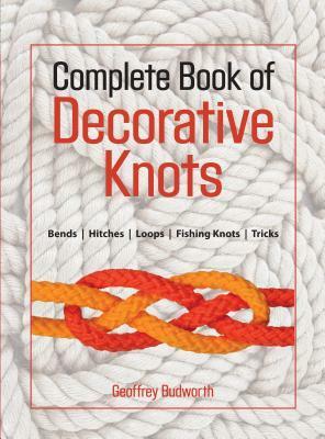 The Complete Book of Decorative Knots by Geoffrey Budworth