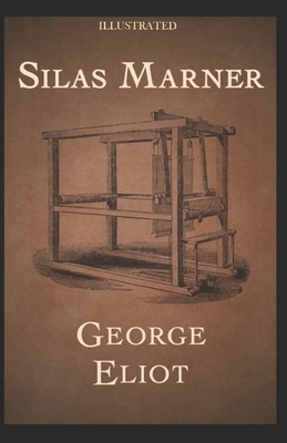 Silas Marner Illustrated by George Eliot