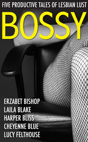 Bossy by Lucy Felthouse, Erzabet Bishop, Harper Bliss, Laila Blake, Cheyenne Blue