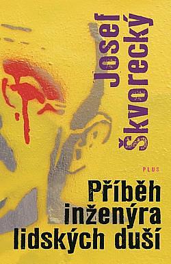 Příběh inženýra lidských duší by Josef Škvorecký