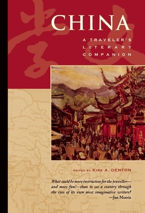 China: A Traveler's Literary Companion by Kirk Denton