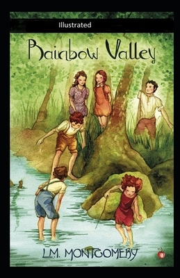 Rainbow Valley Illustrated by L.M. Montgomery