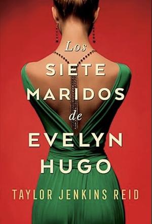 Los siete maridos de Evelyn Hugo: Edición coleccionista by Nora Inés Escoms, Taylor Jenkins Reid