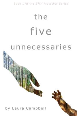 The Five Unnecessaries: Book 1 of the 27th Protector Series by Laura Campbell