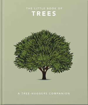 The Little Book of Trees: An Arboretum of Tree Lore by 