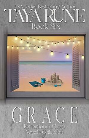 Grace - Reflections of Love Book 6 by Taya Rune