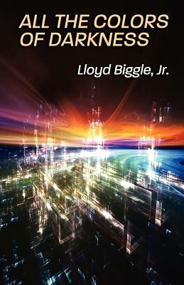 All The Colours Of Darkness by Lloyd Biggle Jr.