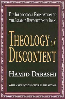 Theology of Discontent: The Ideological Foundation of the Islamic Revolution in Iran by Hamid Dabashi