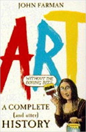 A Complete and Utter History of Art by John Farman