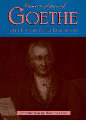 Conversations of Goethe by Johann Peter Eckermann, John Oxenford