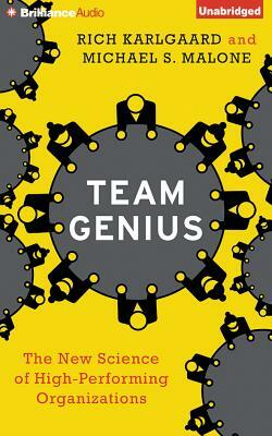 Team Genius: The New Science of High-Performing Organizations by Michael S. Malone, Rich Karlgaard