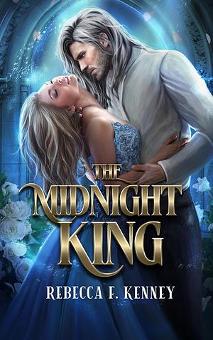 The Midnight King: A Cinderella Retelling by Rebecca F. Kenney