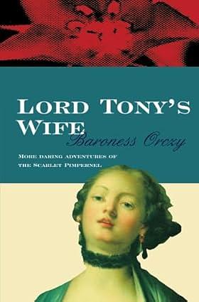 Lord Tony's Wife by Emmuska Baroness Orczy